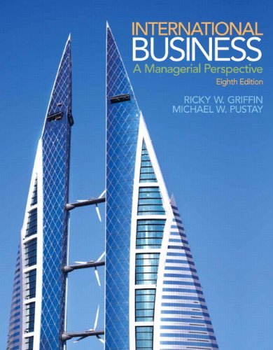 By Ricky W. Griffin International Business: A Managerial Perspective (8th Edition)