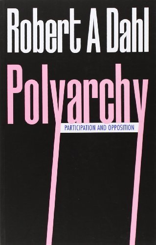 By Robert A. Dahl Polyarchy: Participation and Opposition