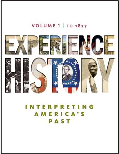 By James West Davidson Experience History: Interpreting America's Past, To 1877, Vol. 1, 1st Edition (1st)