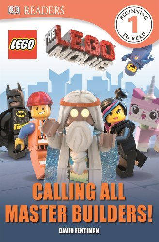 By Helen Murray DK Readers L1: The LEGO Movie: Calling All Master Builders!