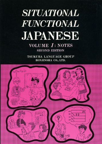 By Tsukuba Language Group Situational Functional Japanese Volume 1: Notes (2e)