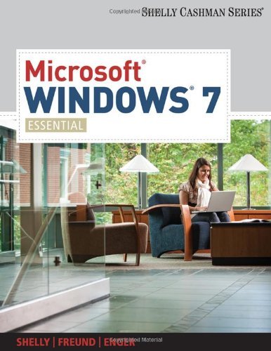 By Gary B. Shelly Microsoft Windows 7: Essential (Shelly Cashman) (1st Edition)
