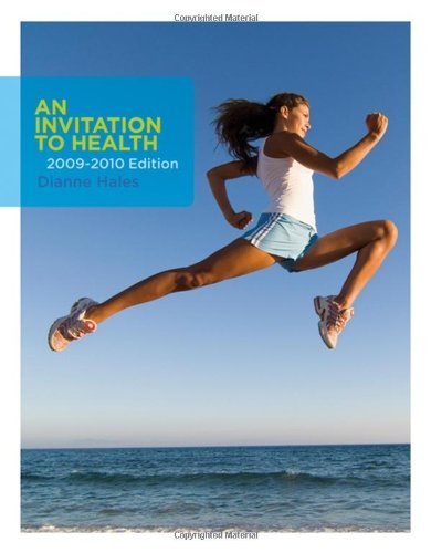 By Dianne Hales An Invitation to Health 2009-2010 Edition (13th Edition)