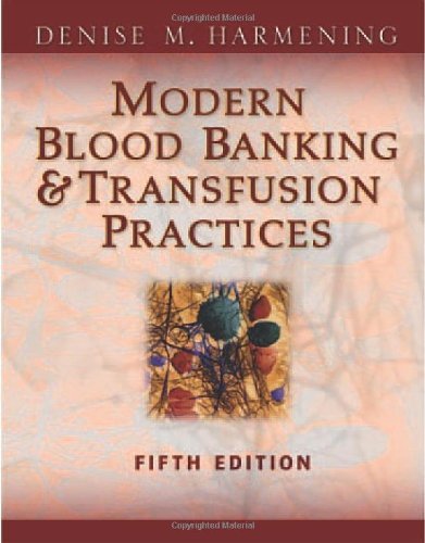 By Denise Harmening Modern Blood Banking & Transfusion Practices (Modern Blood Banking and Transfusion Practice) (5th Edition)