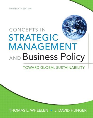 By Thomas L. Wheelen Concepts in Strategic Management and Business Policy: Toward Global Sustainability Plus NEW MyManage (13th Edition)