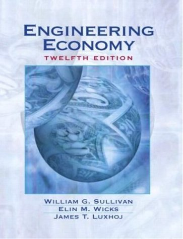 By William G. Sullivan Engineering Economy (12th Edition)