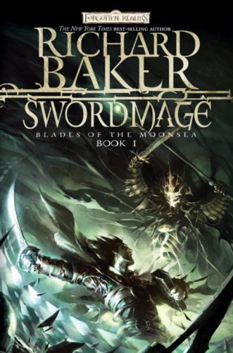 By Richard Baker Swordmage (Forgotten Realms: Blades of the Moonsea, Book 1) (Reprint)