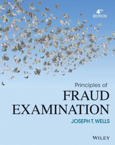 By Joseph T. Wells Principles of Fraud Examination (4th Edition)