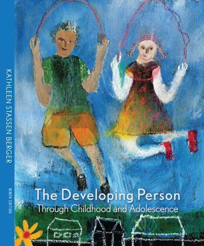 By Kathleen Stassen Berger The Developing Person through Childhood and Adolescence (Ninth Edition)