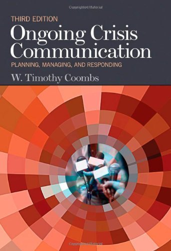 By Timothy Coombs Ongoing Crisis Communication: Planning, Managing, and Responding (Third Edition)
