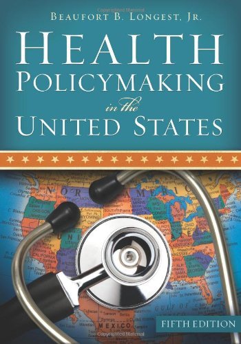 By Beaufort B. Longest Health Policymaking in the United States, Fifth Edition (Fifth)