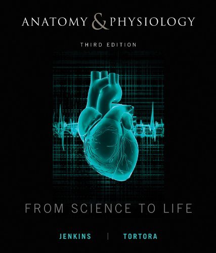 By Gail Jenkins Anatomy and Physiology: From Science to Life (3rd Edition)