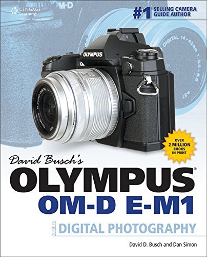 By David D. Busch David Busch's Olympus OM-D E-M1 Guide to Digital Photography (1st Edition)