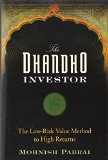By Mohnish Pabrai The Dhandho Investor: The Low-Risk Value Method to High Returns (1st Edition)