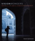 By David duChemin VisionMongers: Making a Life and a Living in Photography (1st Edition)