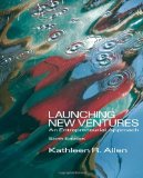By Kathleen R. Allen Launching New Ventures: An Entrepreneurial Approach (6th Edition)