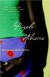 By Chimamanda Ngozi Adichie Purple Hibiscus: A Novel