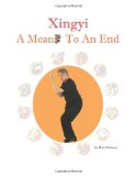 By Mike Patterson Xingyi - A Means To An End