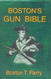By Boston T. Party Boston's Gun Bible (final revision to 2002 edition)