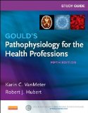 By Karin C. VanMeter PhD Study Guide for Gould's Pathophysiology for the Health Professions, 5e (5th Edition)