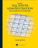 By Don Jones Learn SQL Server Administration in a Month of Lunches: Covers Microsoft SQL Server 2005-2014 (1st Edition)