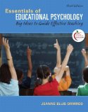 By Jeanne Ellis Ormrod Essentials of Educational Psychology: Big Ideas to Guide Effective Teaching (3rd Edition)