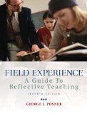 By George J. Posner Field Experience: A Guide to Reflective Teaching (7th Edition)