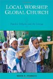 By Mark R. Francis CSV Local Worship, Global Church: Popular Religion and the Liturgy
