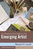 By Margaret Lazzari The Practical Handbook for the Emerging Artist, Enhanced Edition (2nd Edition)