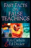 By Ron Carlson Fast Facts on False Teachings