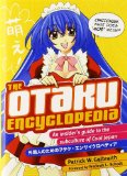 By Patrick W. Galbraith The Otaku Encyclopedia: An Insider's Guide to the Subculture of Cool Japan