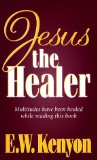 By KENYON E W Jesus The Healer