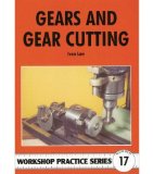 By Ivan Law Gears & Gear Cutting (Workshop Practice Series 17)