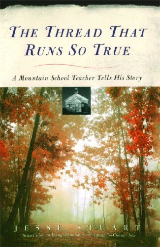 By Jesse Stuart The Thread That Runs So True: A Mountain School Teacher Tells His Story (1st Touchstone Ed)