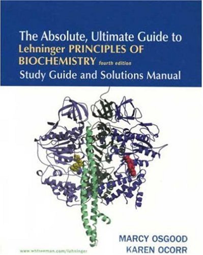 By Marcy Osgood The Absolute, Ultimate Guide to Lehninger Principles of Biochemistry, 4th Edition: Study Guide and S (4th Edition)