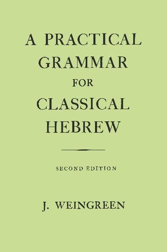 By Jacob Weingreen A Practical Grammar for Classical Hebrew (English and Hebrew Edition) (2e)