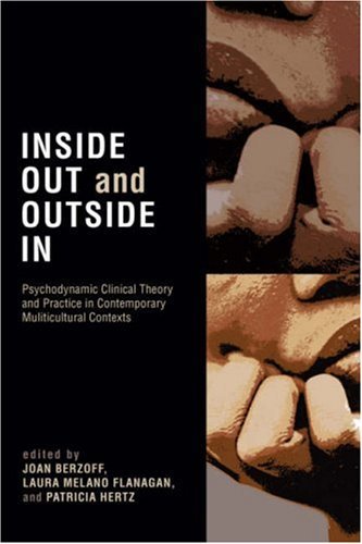 By Joan Berzoff Inside Out and Outside In: Psychodynamic Clinical Theory, Practice, and Psychopathology in Multicult (2nd Edition)