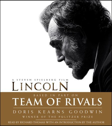 By Doris Kearns Goodwin Team of Rivals: Lincoln Film Tie-in Edition (Abridged)
