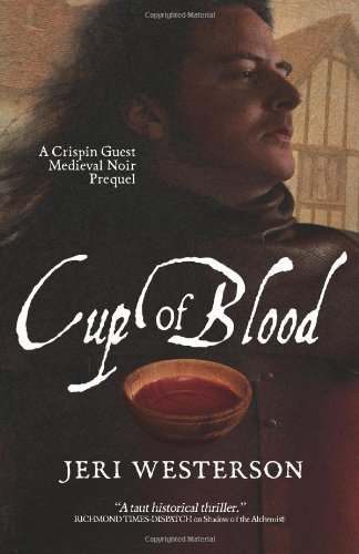 By Jeri Westerson Cup of Blood: A Medieval Noir: A Crispin Guest Medieval Noir Prequel (Volume 7) (1st Edition)