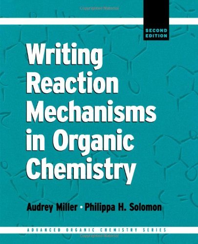 By Philippa H. Solomon Writing Reaction Mechanisms in Organic Chemistry, Second Edition (Advanced Organic Chemistry) (2nd Edition)