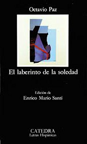 By Paz El Laberinto De LA Soledad / The Labyrinth of Solitude (Letras Hispanicas) (Spanish Edition)