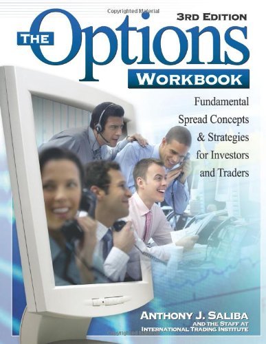 By Anthony J. Saliba The Options Workbook: Fundamental Spread Concepts and Strategies for Investors and Traders, 3rd Edit (3rd Edition)