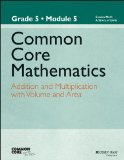 By Common Core Common Core Mathematics, A Story of Units: Grade 5, Module 5: Addition and Multiplication with Volum (1st Edition)