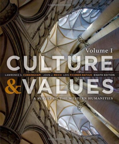 By Lawrence S. Cunningham Culture and Values: A Survey of the Western Humanities, Volume 1 (8th Edition)