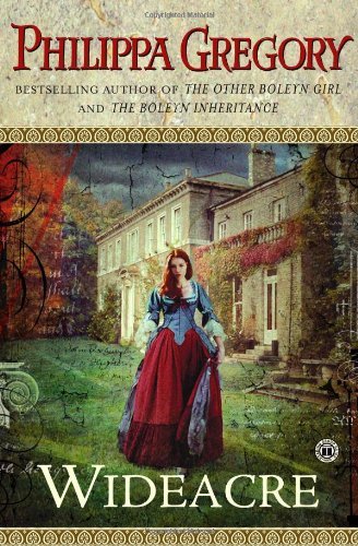 By Philippa Gregory Wideacre - Book One Of The Widacre Trilogy (Later Printing)