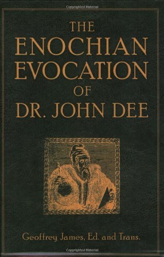 By Geoffrey James Enochian Evocation of Dr. John Dee, The