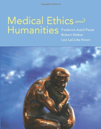By Frederick Adolf Paola Medical Ethics And Humanities (1st Edition)
