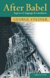 By George Steiner After Babel: Aspects of Language and Translation (3rd Edition)