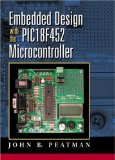 By John B. Peatman Embedded Design with the PIC18F452 (1st Edition)