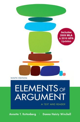 By Annette T. Rottenberg Elements of Argument with 2009 MLA and 2010 APA Updates: A Text and Reader (Ninth Edition)